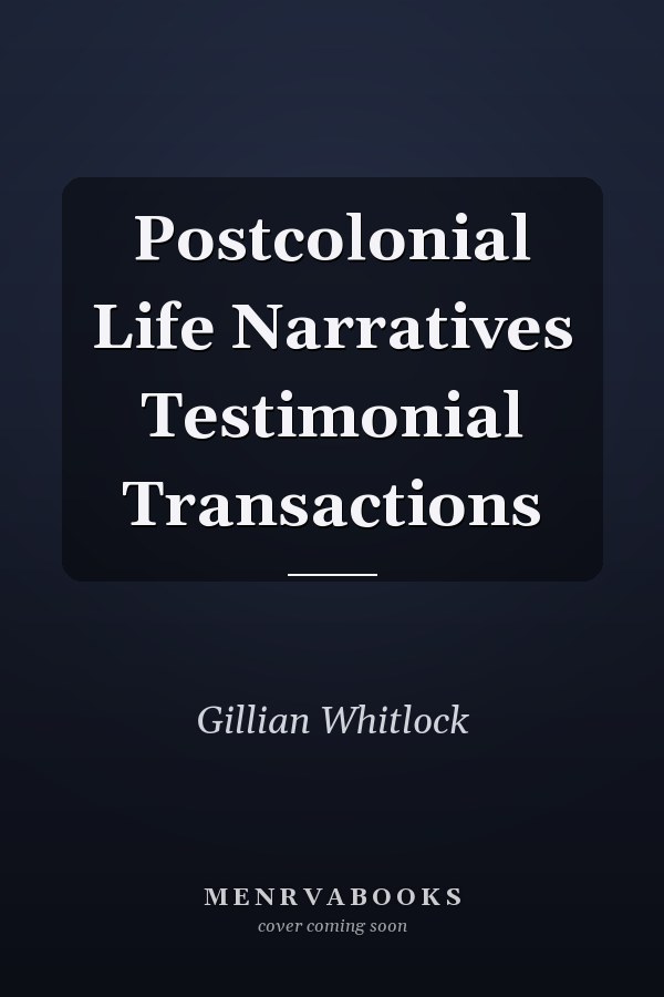 Postcolonial Life Narratives Testimonial Transactions