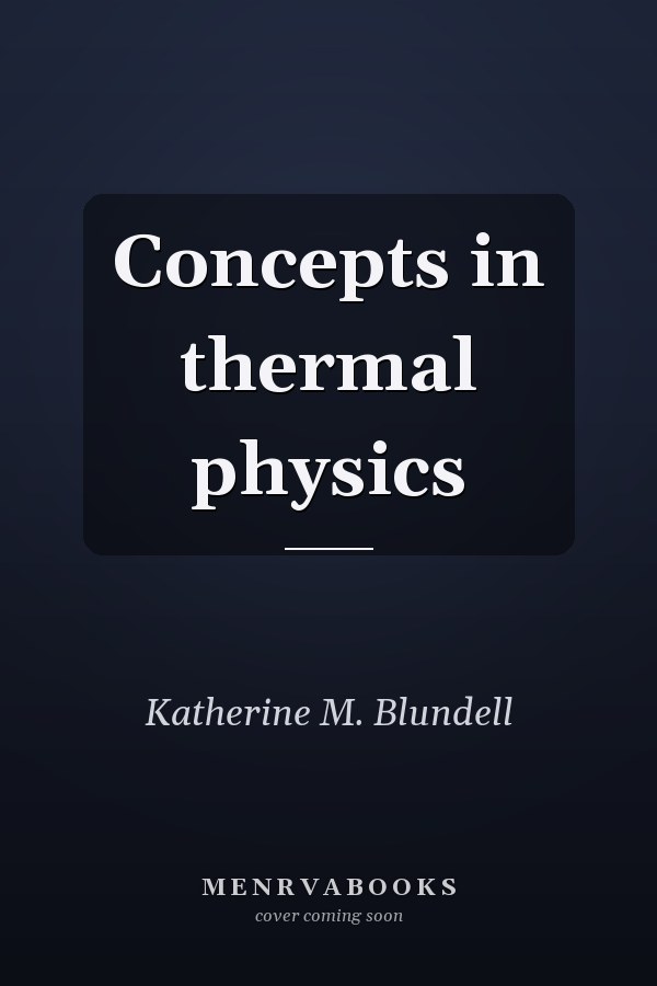 Concepts in thermal physics