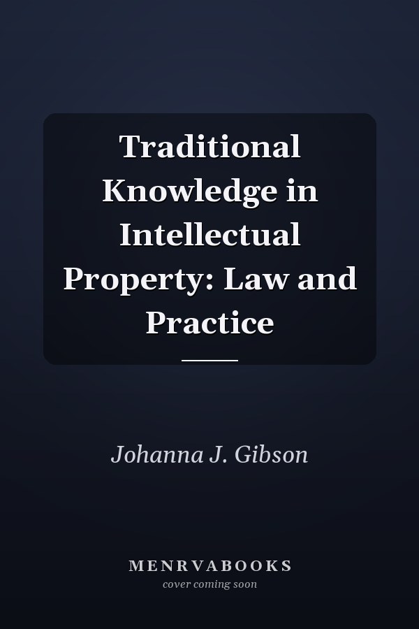 Traditional Knowledge in Intellectual Property: Law and Practice