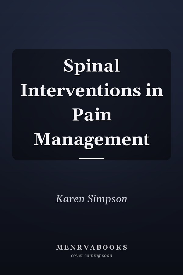 Spinal Interventions in Pain Management