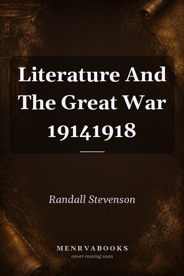 Literature And The Great War 19141918