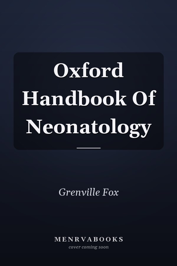 Oxford Handbook of Neonatology