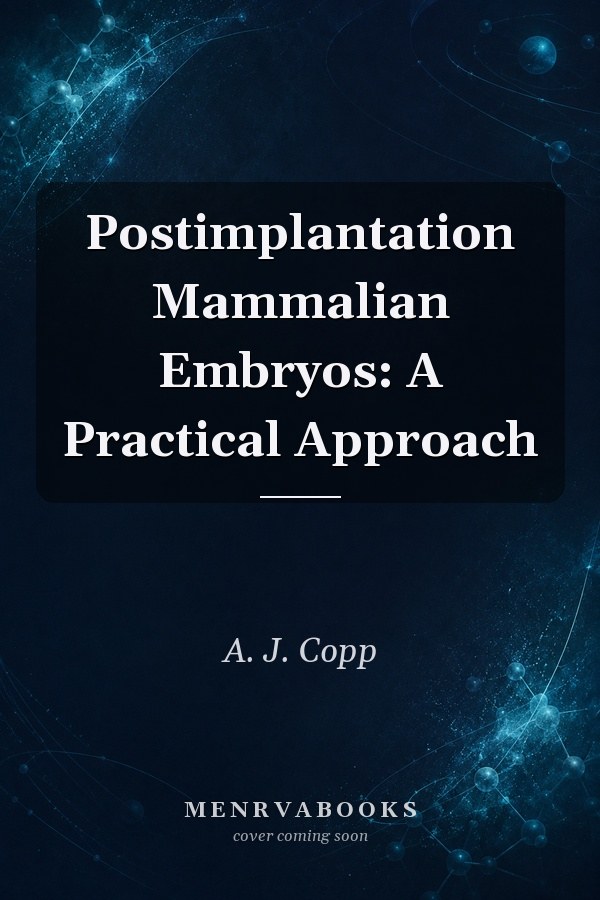 Postimplantation Mammalian Embryos: A Practical Approach