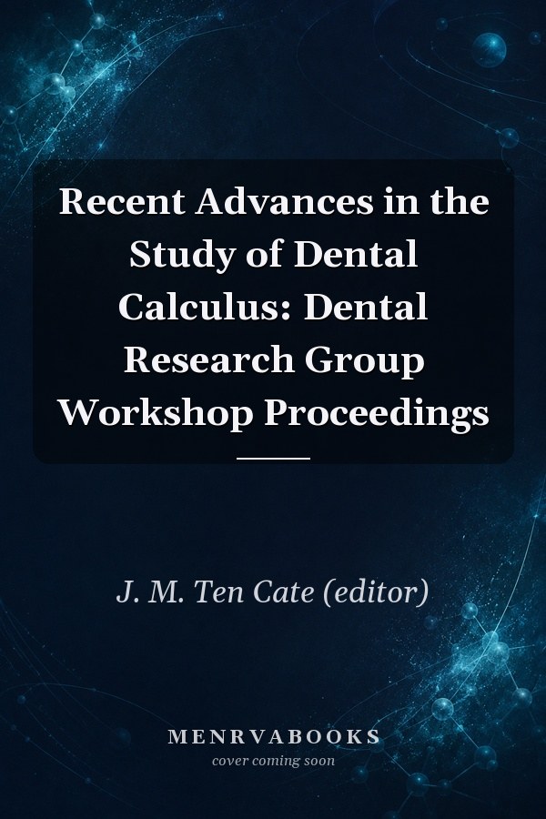 Recent Advances in the Study of Dental Calculus: Dental Research Group Workshop Proceedings