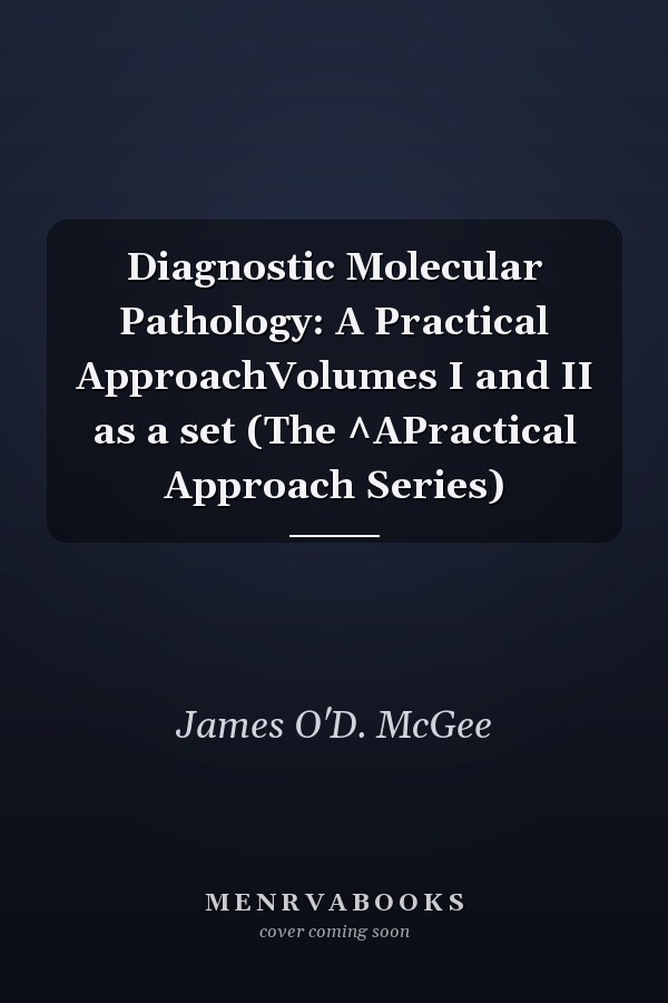 Diagnostic Molecular Pathology: A Practical Approach