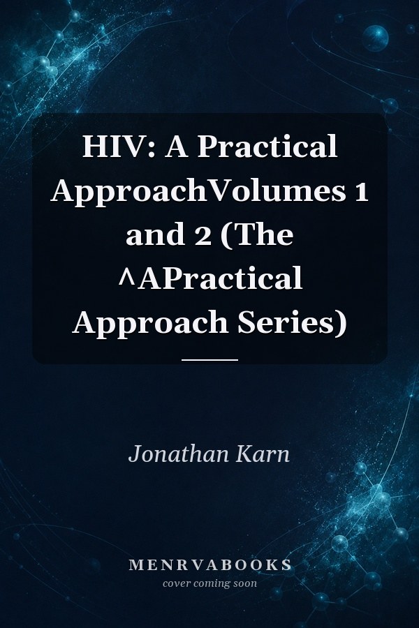 HIV: A Practical ApproachVolumes 1 and 2 (The ^APractical Approach Series)