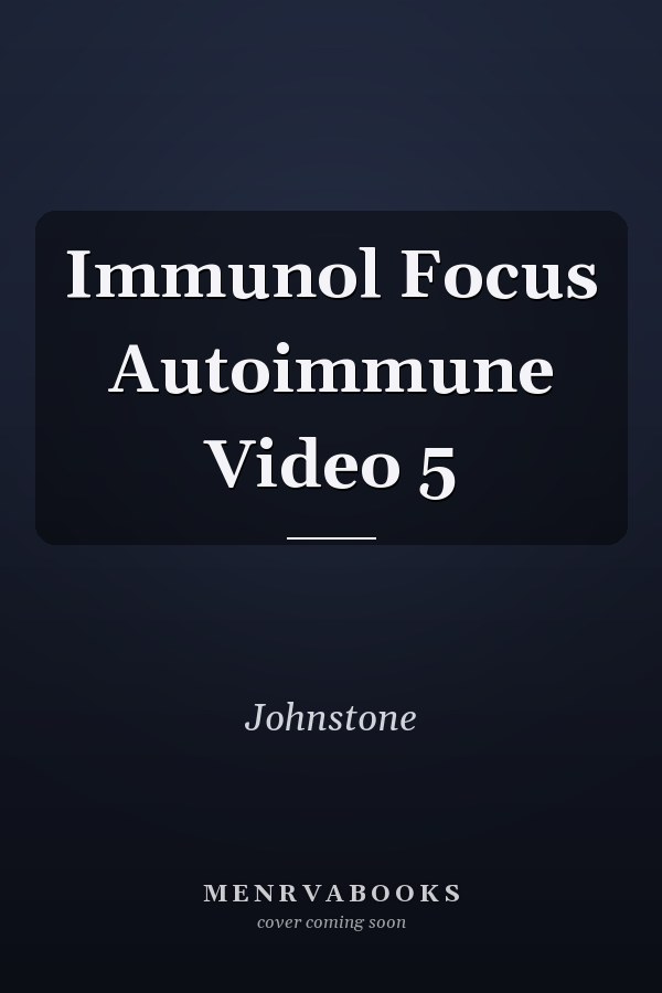 Immunol Focus: Autoimmune Video 5