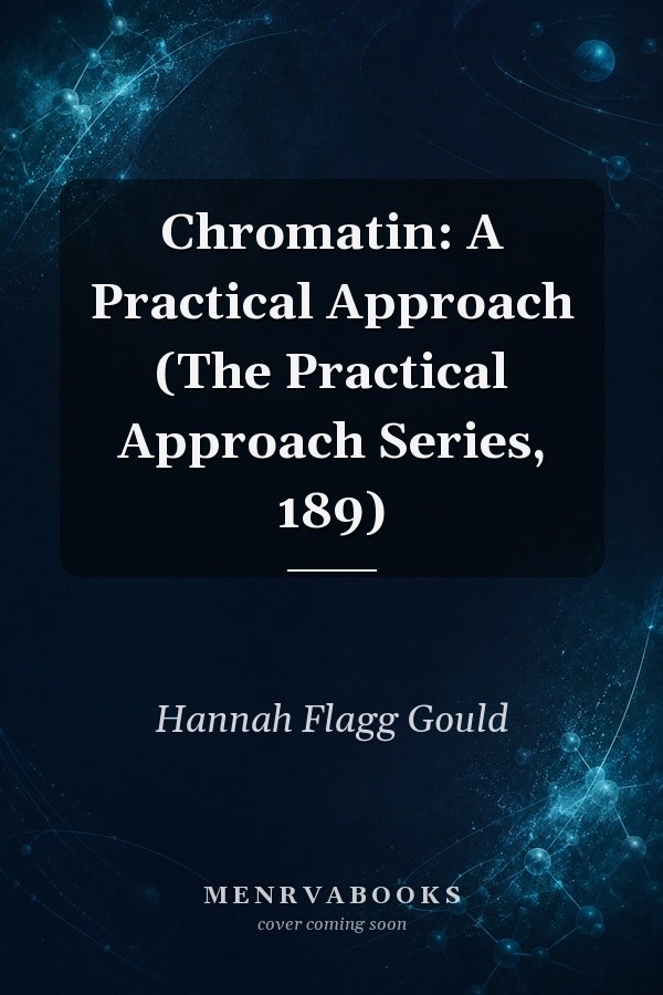 Chromatin: A Practical Approach (The Practical Approach Series, 189)
