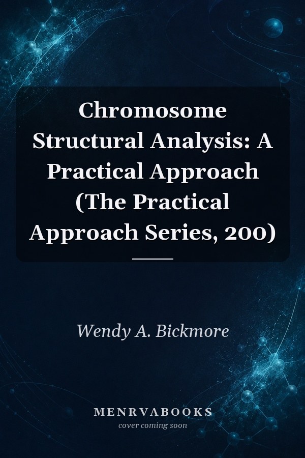 Chromosome Structural Analysis: A Practical Approach (The Practical Approach Series, 200)