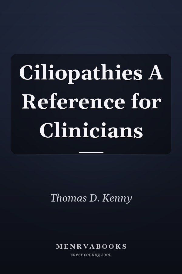 Ciliopathies A Reference for Clinicians