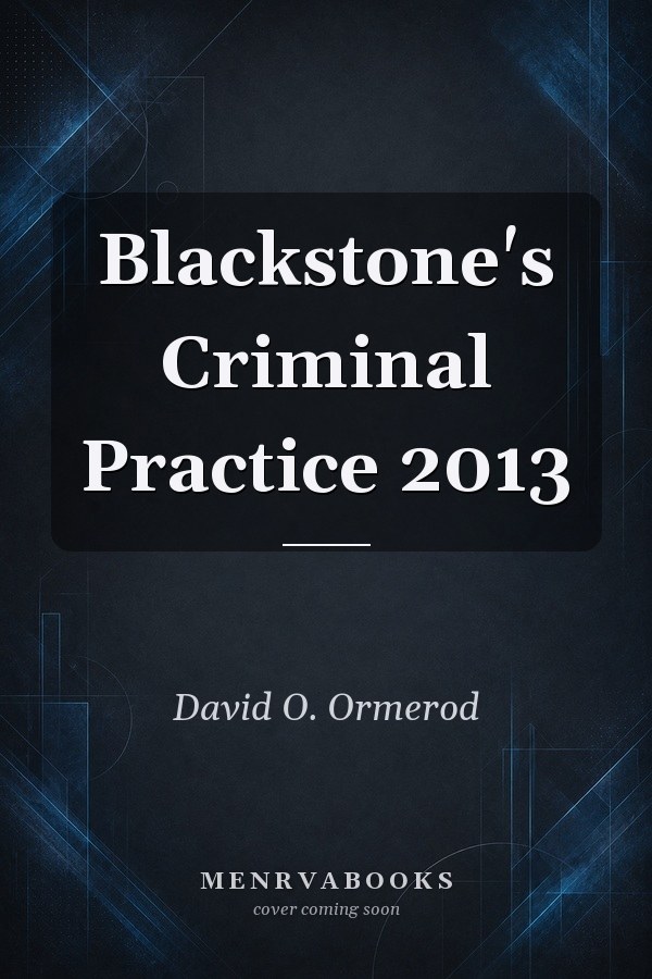 Blackstone's Criminal Practice 2013