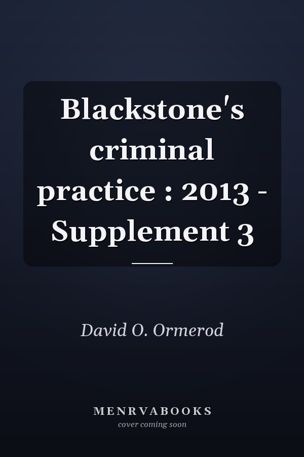 Blackstone's Criminal Practice: 2013 Supplement 3