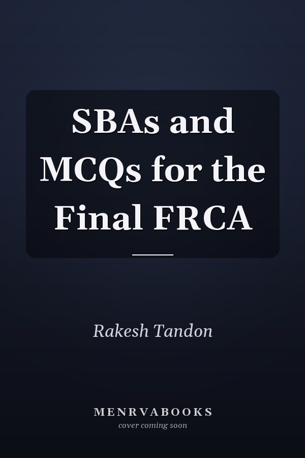 SBAs and MCQs for the Final FRCA