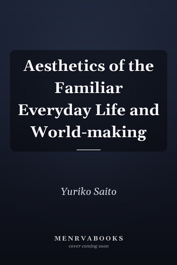 Aesthetics of the Familiar Everyday Life and World-making