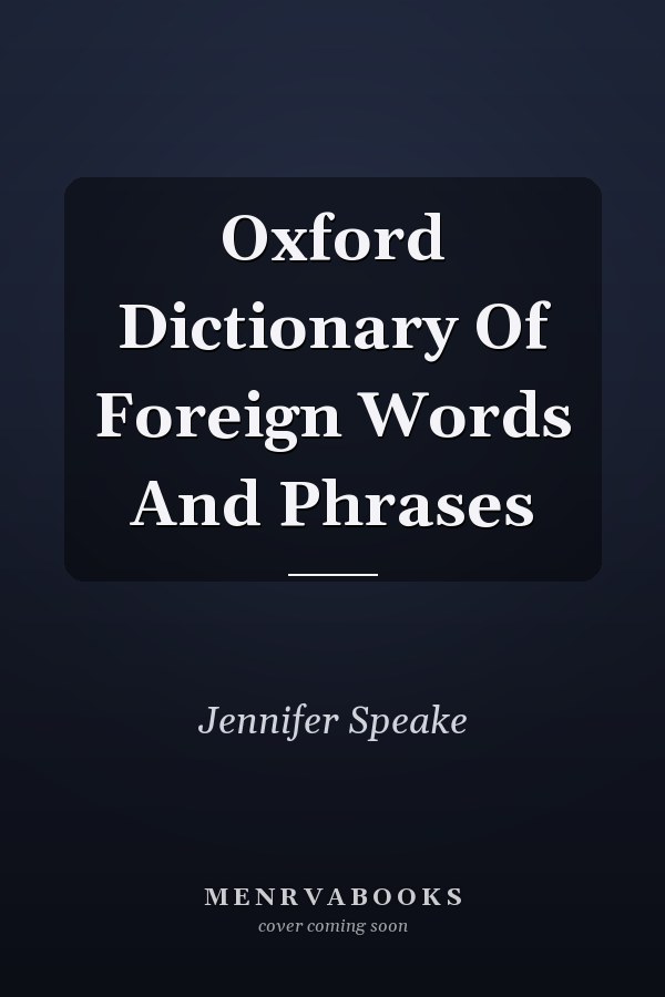 Oxford Dictionary of Foreign Words and Phrases