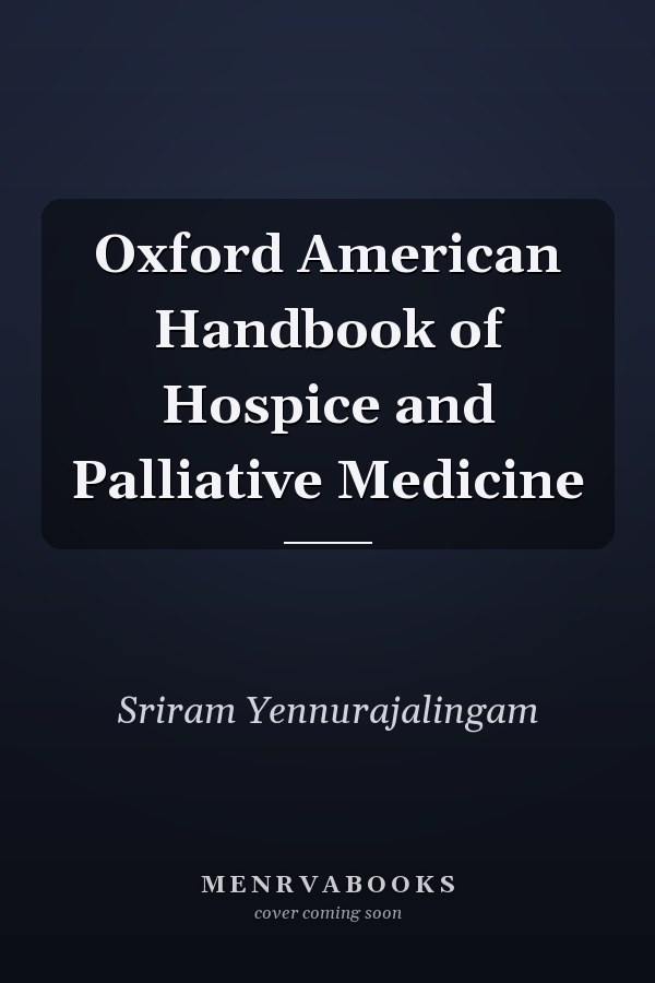 Oxford American Handbook of Hospice and Palliative Medicine