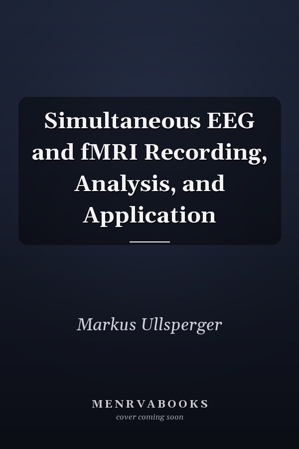 Simultaneous EEG and fMRI Recording, Analysis, and Application