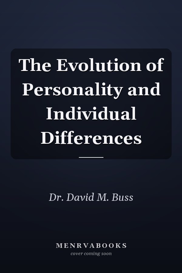 The Evolution of Personality and Individual Differences