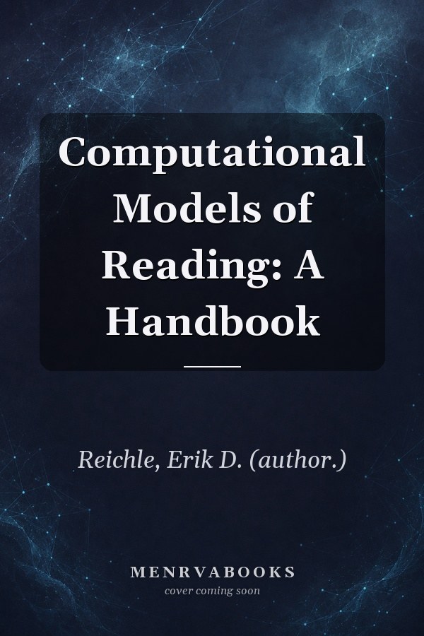 Computational Models of Reading: A Handbook