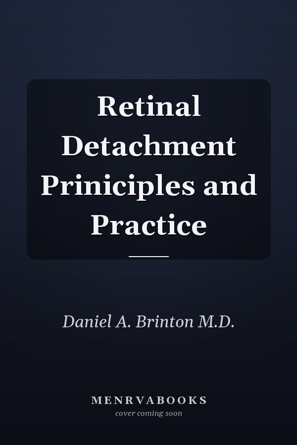 Retinal Detachment Priniciples and Practice