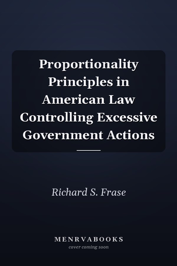 Proportionality Principles in American Law Controlling Excessive Government Actions