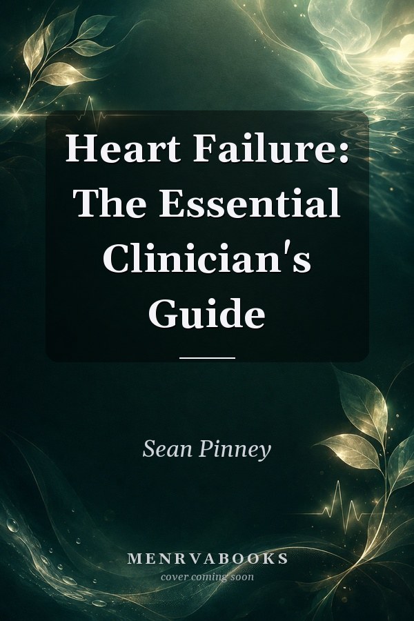 Heart Failure: The Essential Clinician's Guide