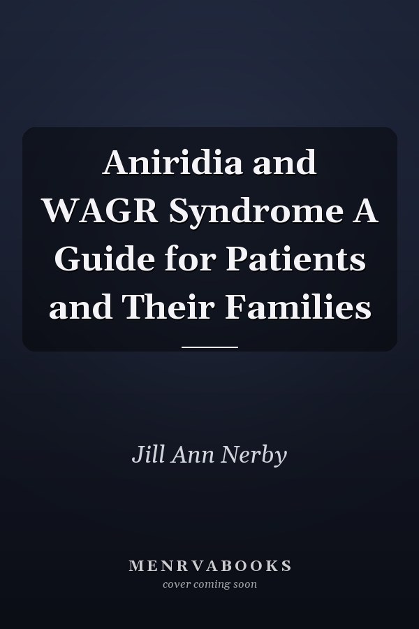Aniridia and WAGR Syndrome A Guide for Patients and Their Families