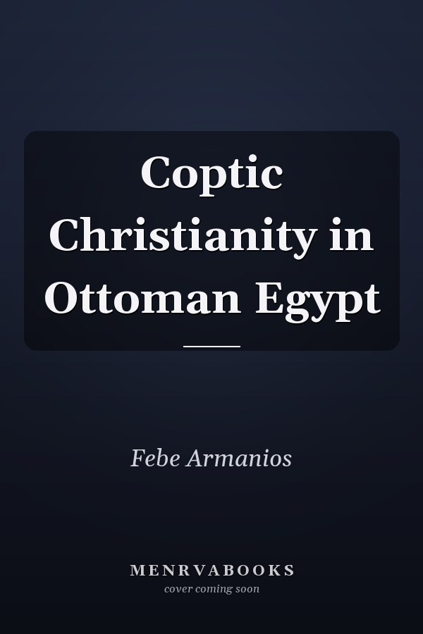 Coptic Christianity in Ottoman Egypt