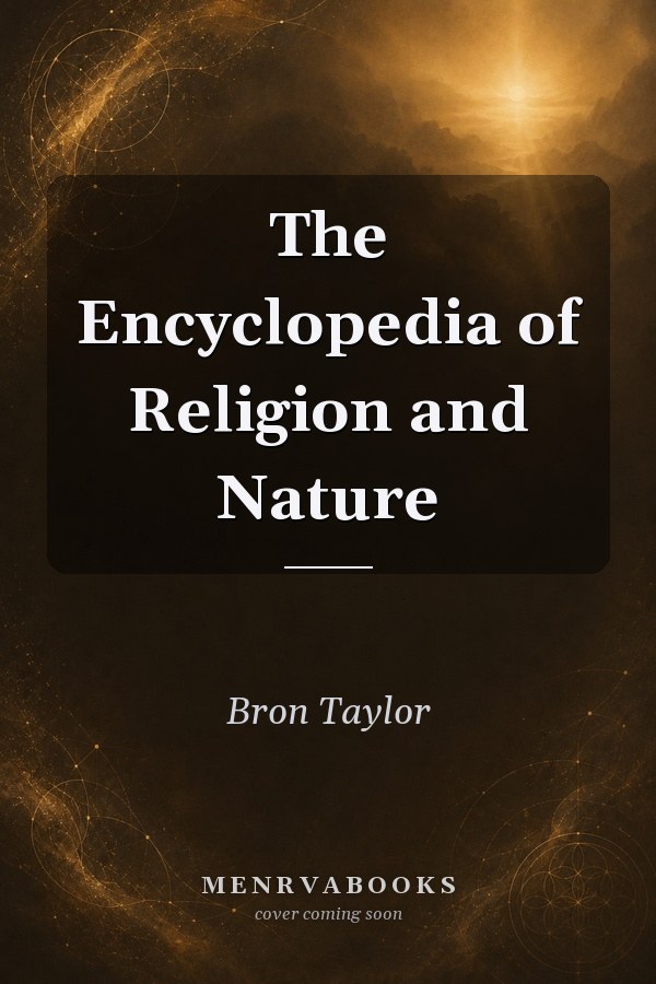 The Encyclopedia of Religion and Nature