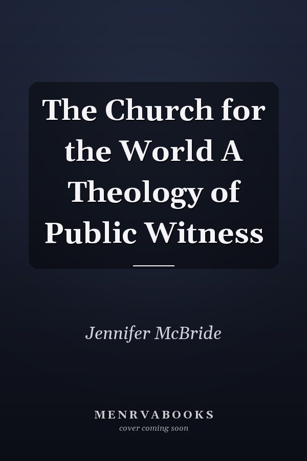 The Church for the World A Theology of Public Witness
