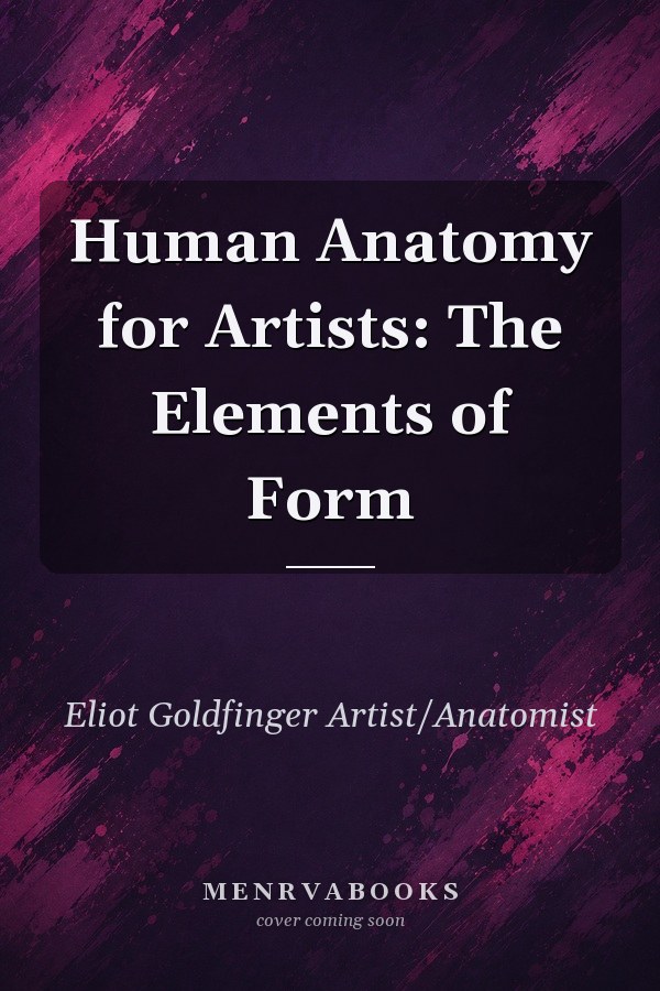 Human Anatomy for Artists: The Elements of Form