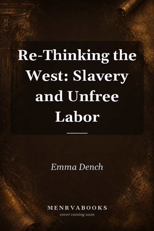 Re-Thinking the West: Slavery and Unfree Labor