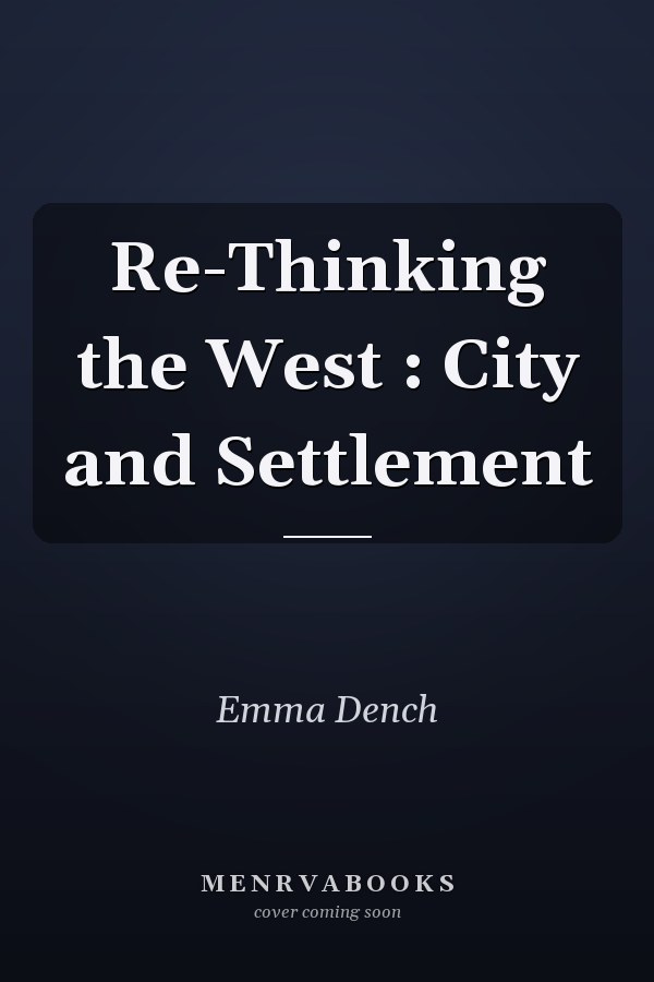 Re-Thinking the West: City and Settlement