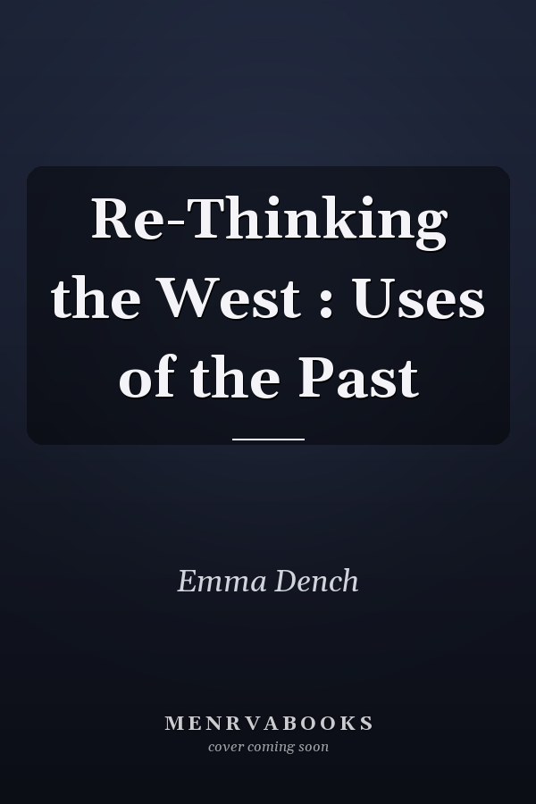 Re-Thinking the West: Uses of the Past
