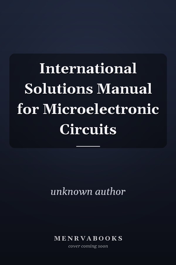 International Solutions Manual for Microelectronic Circuits