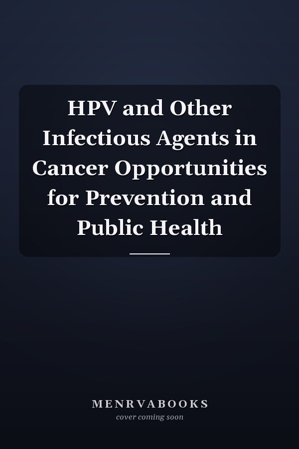 HPV and Other Infectious Agents in Cancer Opportunities for Prevention and Public Health