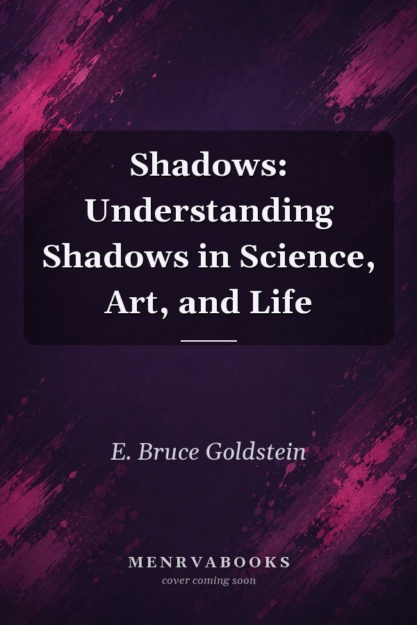 Shadows: Understanding Shadows in Science, Art, and Life