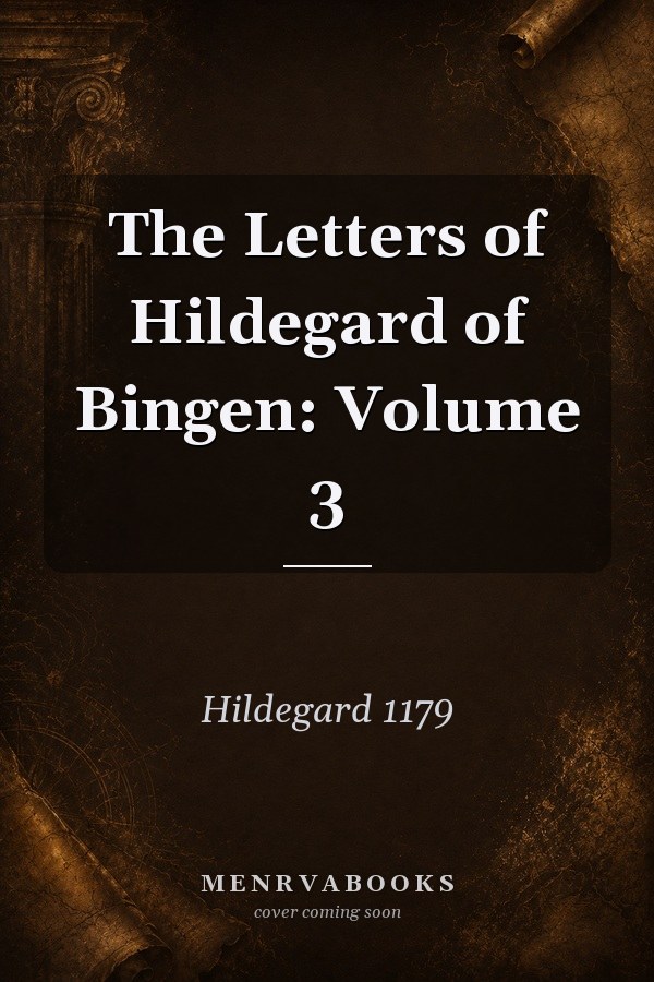 The Letters of Hildegard of Bingen: Volume 3