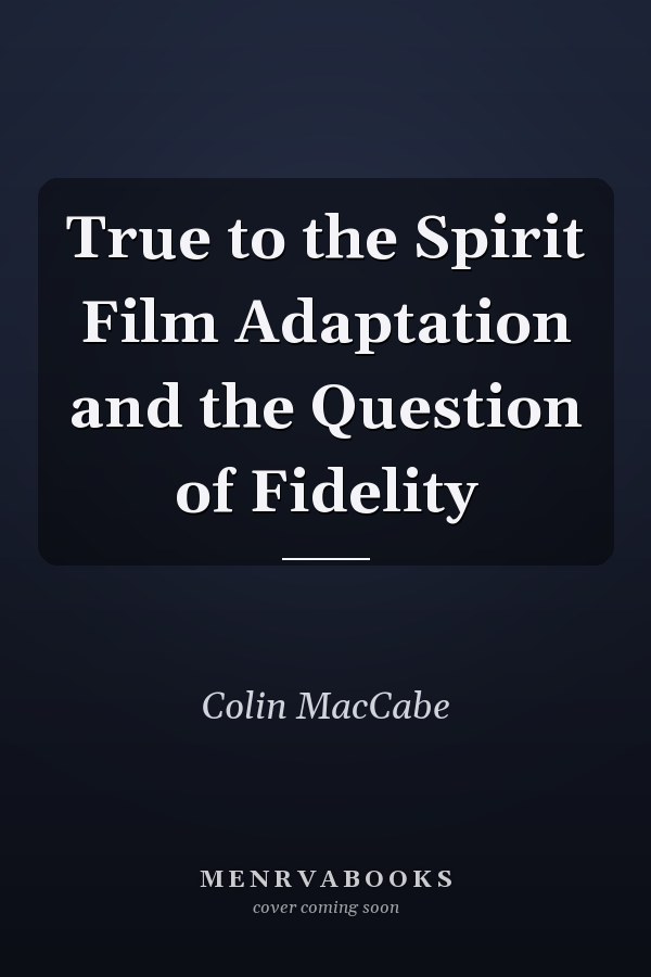 True to the Spirit Film Adaptation and the Question of Fidelity