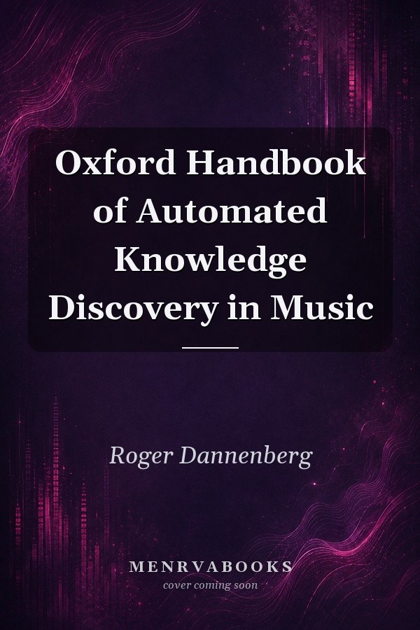 Oxford Handbook of Automated Knowledge Discovery in Music
