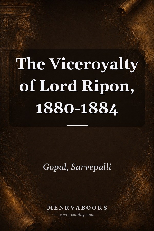 The Viceroyalty of Lord Ripon, 1880-1884