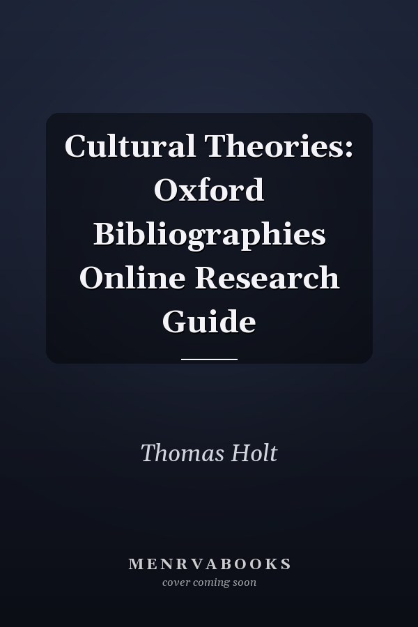 Cultural Theories: Oxford Bibliographies Online Research Guide