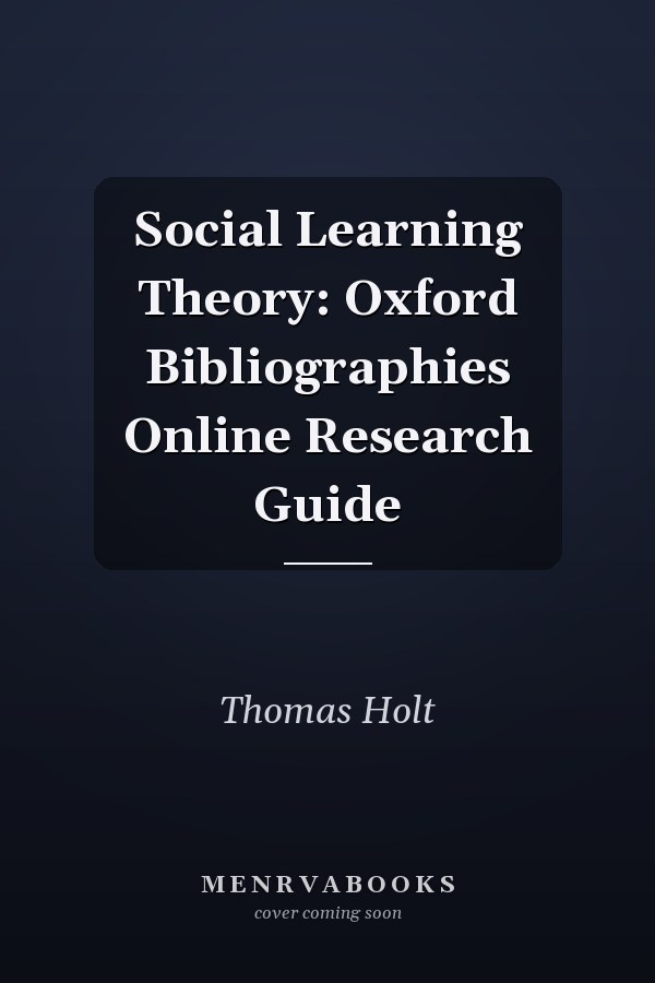 Social Learning Theory: Oxford Bibliographies Online Research Guide