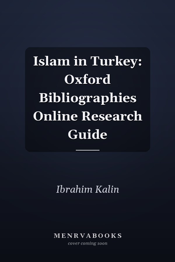 Islam in Turkey: Oxford Bibliographies Online Research Guide