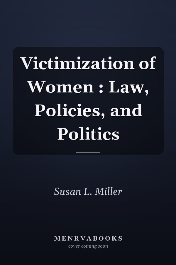 Victimization of Women: Law, Policies, and Politics