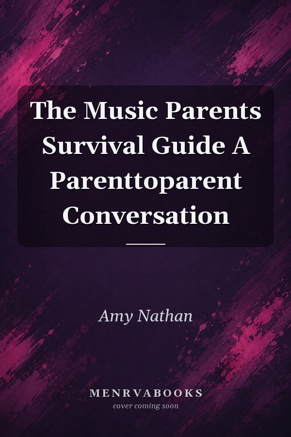 The Music Parents Survival Guide A Parenttoparent Conversation