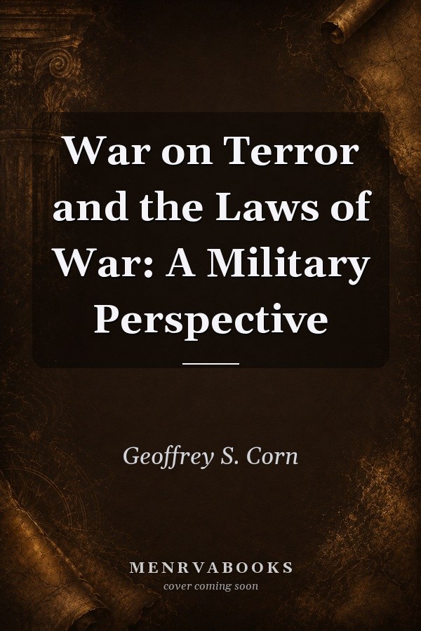 War on Terror and the Laws of War: A Military Perspective