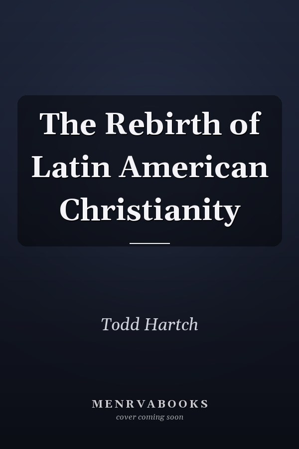 The Rebirth of Latin American Christianity