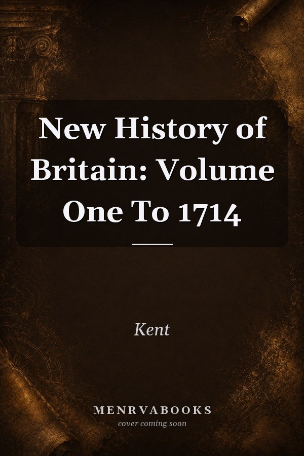 New History of Britain: Volume One To 1714