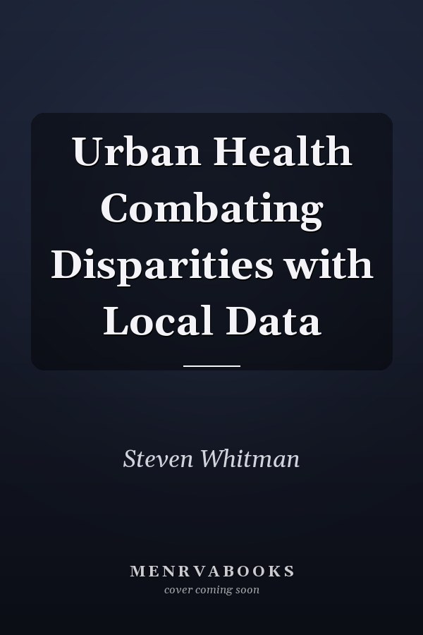 Urban Health Combating Disparities with Local Data